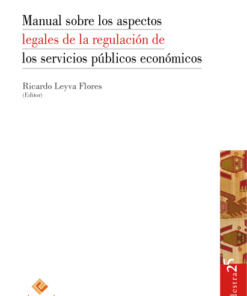 Manual sobre los aspectos legales de la regulación de los servicios públcos económicos
