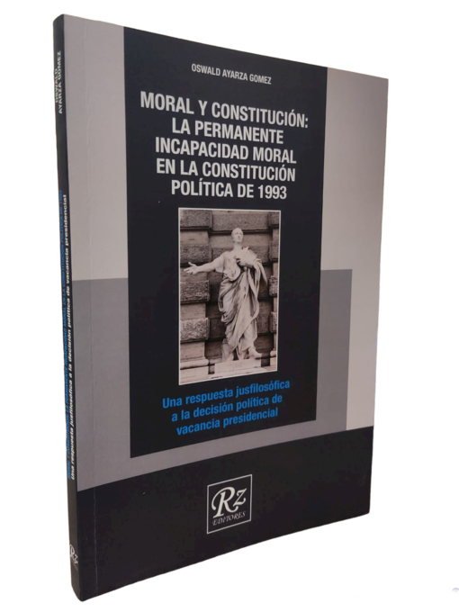 Moral y constitucion la permanente incapacidad moral en la constitución politica de 1993