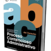 El abc del derecho Proceso contenciosos administativo - Carlos Aguila