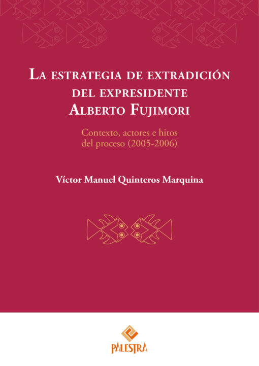 La estrategia de extradición del expresidente Alberto Fujimori